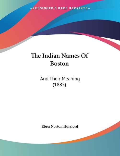 The Indian Names Of Boston by Eben Norton Horsford, Paperback | Indigo Chapters