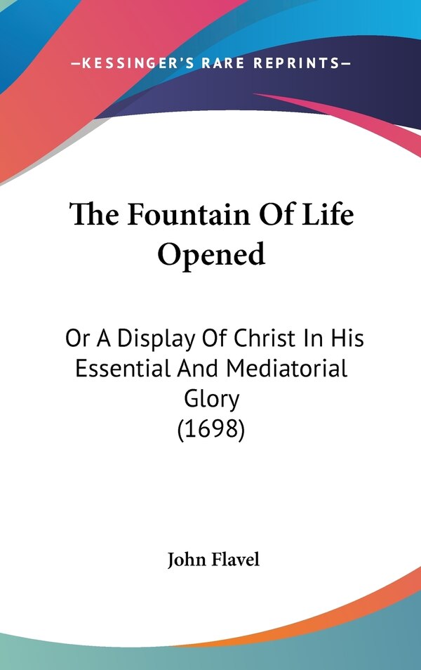 The Fountain Of Life Opened by John Flavel, Hardcover | Indigo Chapters