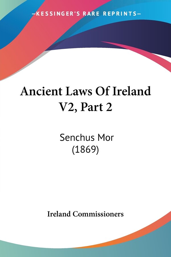 Ancient Laws Of Ireland V2 Part 2 by Ireland Commissioners, Paperback | Indigo Chapters