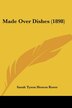 Made Over Dishes (1898) by Sarah Tyson Heston Rorer, Paperback | Indigo Chapters