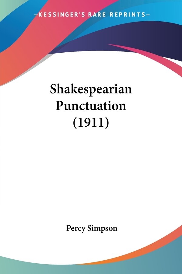 Shakespearian Punctuation (1911) by Percy Simpson, Paperback | Indigo Chapters