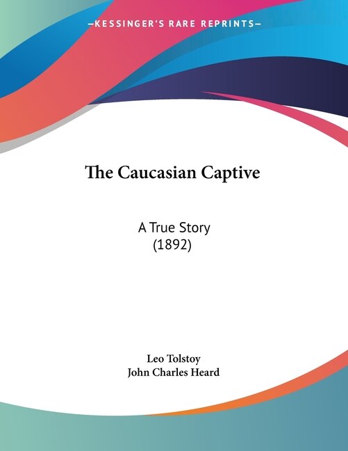 The Caucasian Captive by Leo Tolstoy, Paperback | Indigo Chapters