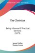 The Christian by Samuel Walker, Paperback | Indigo Chapters
