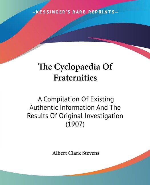 The Cyclopaedia Of Fraternities by Albert Clark Stevens, Paperback | Indigo Chapters