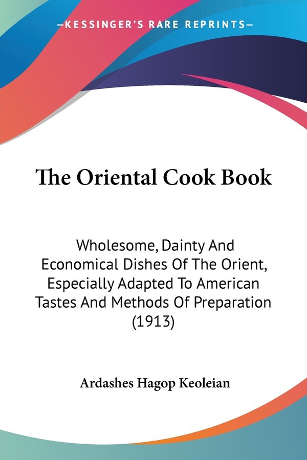 The Oriental Cook Book by Ardashes Hagop Keoleian, Paperback | Indigo Chapters