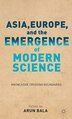 Asia Europe and the Emergence of Modern Science by A. Bala, Hardcover | Indigo Chapters