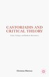 Castoriadis and Critical Theory by Christos Memos, Hardcover | Indigo Chapters
