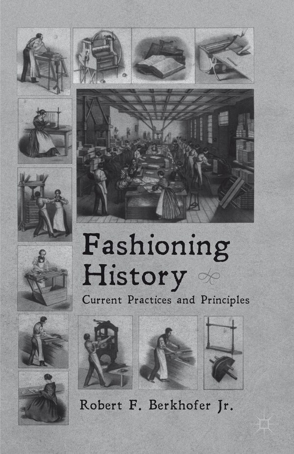 Fashioning History by R. Berkhofer, Paperback | Indigo Chapters