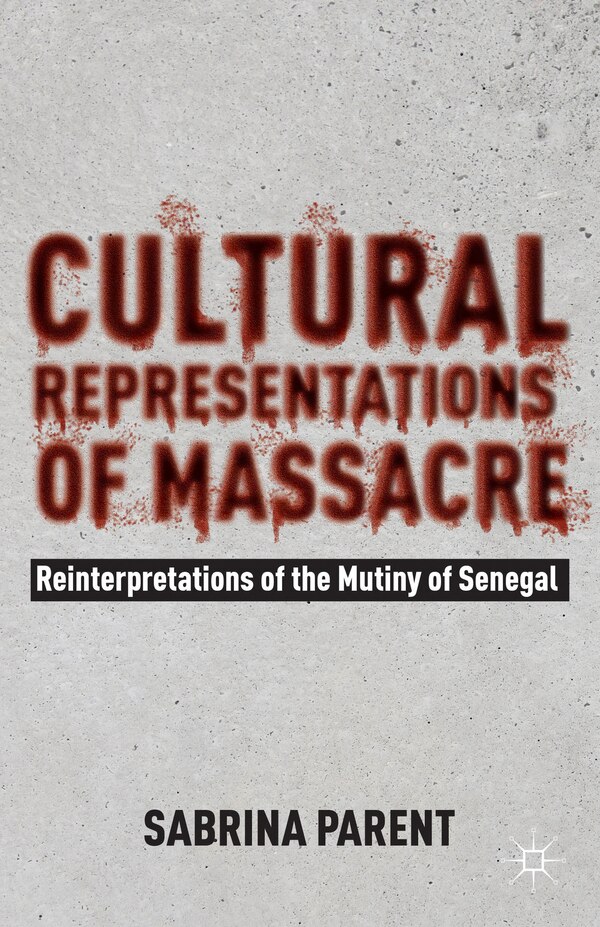 Cultural Representations of Massacre by Sabrina Parent, Hardcover | Indigo Chapters