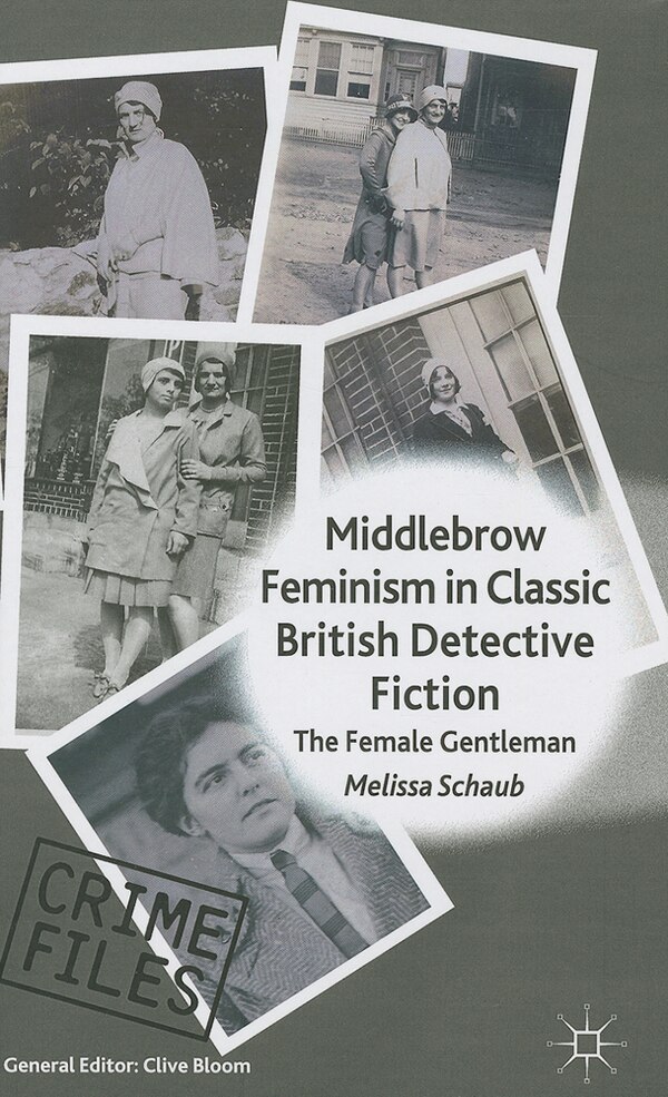 Middlebrow Feminism in Classic British Detective Fiction by M. Schaub, Hardcover | Indigo Chapters