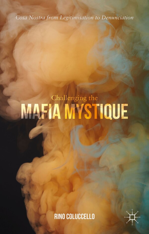 Challenging The Mafia Mystique by Rino Coluccello, Hardcover | Indigo Chapters