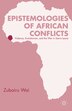 Epistemologies of African Conflicts by Z. Wai, Hardcover | Indigo Chapters