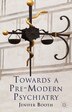Towards A Pre-Modern Psychiatry by J. Booth, Hardcover | Indigo Chapters