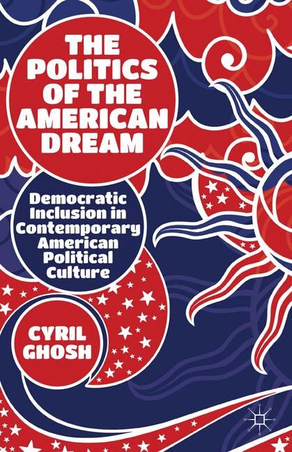 The Politics of the American Dream by C. Ghosh, Hardcover | Indigo Chapters