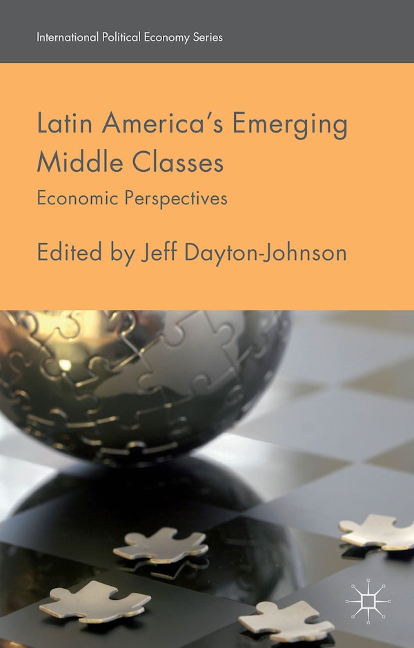 Latin America's Emerging Middle Classes by J. Dayton-johnson, Hardcover | Indigo Chapters