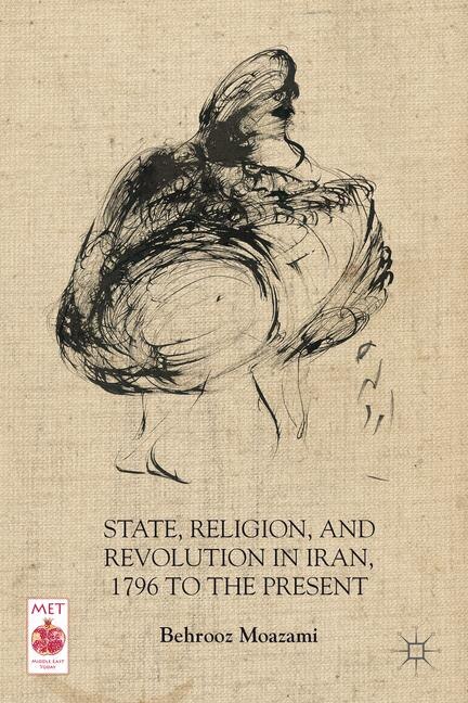 State Religion and Revolution in Iran 1796 to the Present by B. Moazami, Hardcover | Indigo Chapters