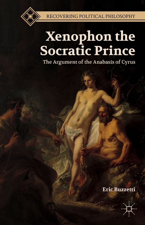 Xenophon the Socratic Prince by E. Buzzetti, Hardcover | Indigo Chapters