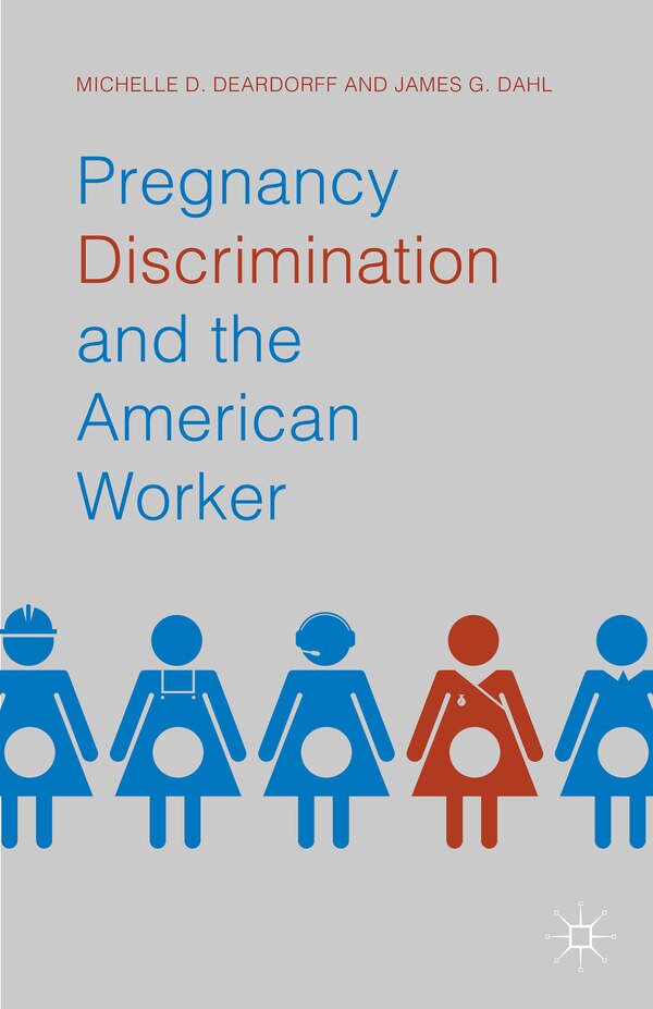 Pregnancy Discrimination And The American Worker by Michelle D. Deardorff, Hardcover | Indigo Chapters