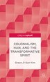 Colonialism Han And The Transformative Spirit by Grace Ji-sun Kim, Hardcover | Indigo Chapters