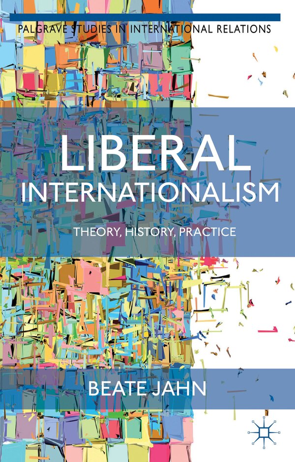 Liberal Internationalism by B. Jahn, Hardcover | Indigo Chapters