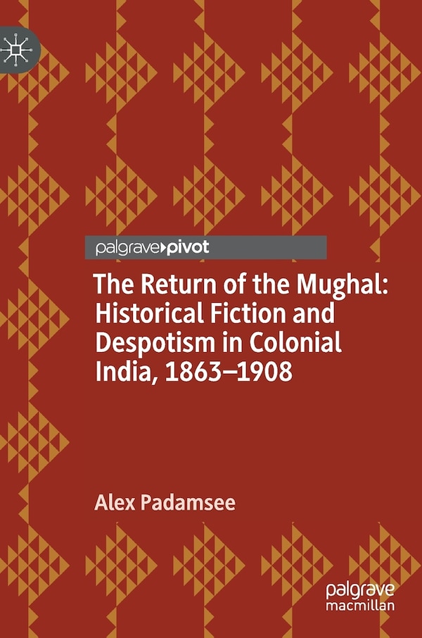 The Return Of The Mughal by Alex Padamsee, Hardcover | Indigo Chapters
