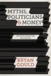 Myths Politicians and Money by B. Gould, Hardcover | Indigo Chapters