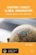 Shaping China's Global Imagination by J. Wang, Hardcover | Indigo Chapters