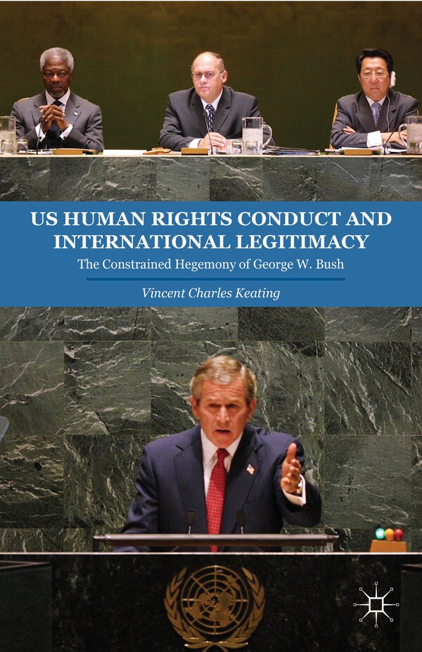 Us Human Rights Conduct And International Legitimacy by V. Keating, Hardcover | Indigo Chapters