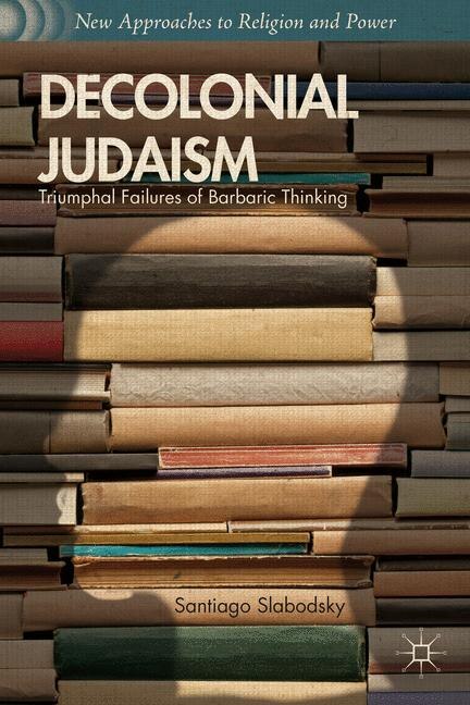 Decolonial Judaism by S. Slabodsky, Hardcover | Indigo Chapters