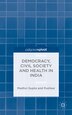 Democracy Civil Society and Health in India by Madhavi Gupta, Hardcover | Indigo Chapters
