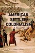 American Settler Colonialism by W. Hixson, Paperback | Indigo Chapters