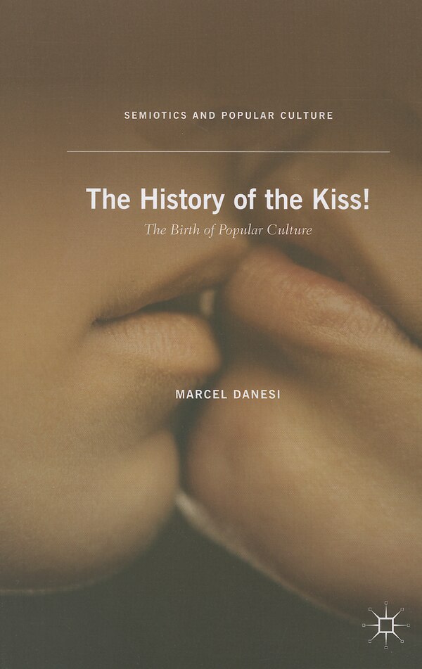 The History Of The Kiss by M. Danesi, Paperback | Indigo Chapters