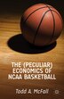 The (Peculiar) Economics of NCAA Basketball by T. McFall, Hardcover | Indigo Chapters
