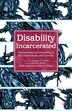 Disability Incarcerated by L. Ben-moshe, Paperback | Indigo Chapters