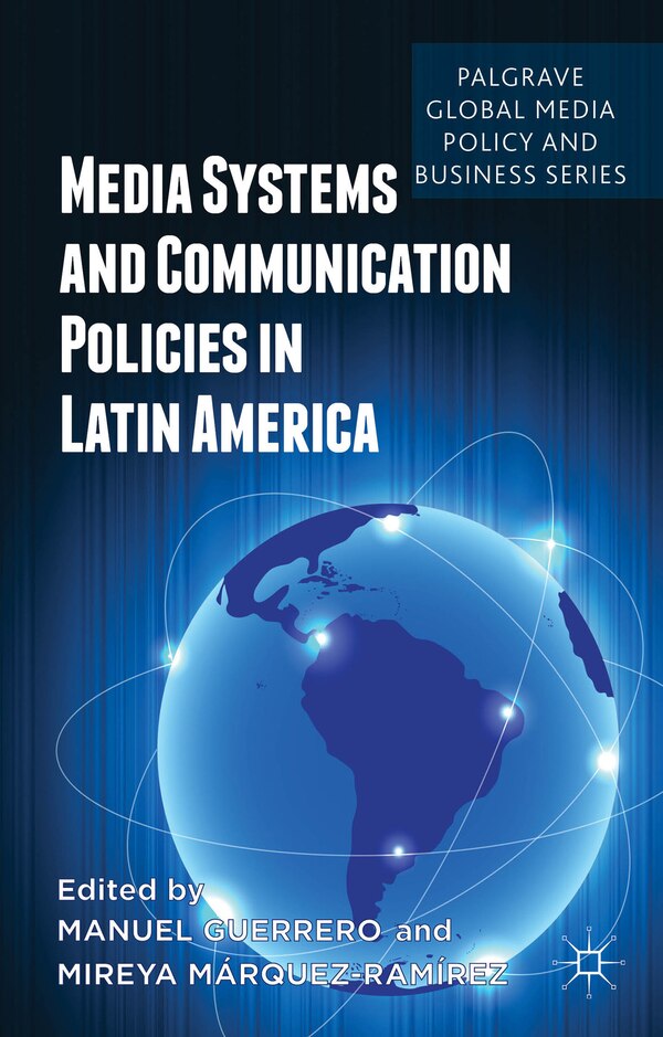 Media Systems and Communication Policies in Latin America by M. Guerrero, Hardcover | Indigo Chapters