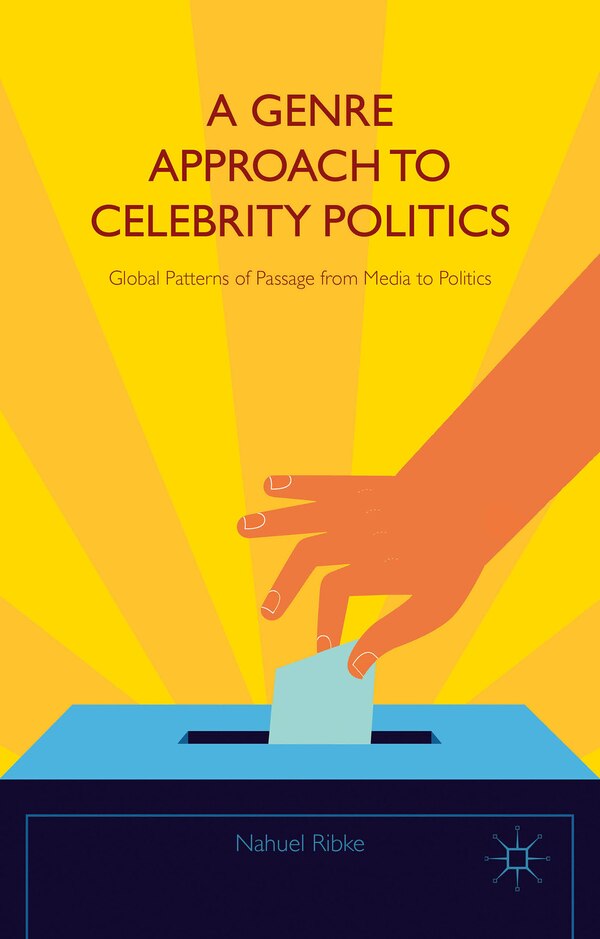 A Genre Approach to Celebrity Politics by Nahuel Ribke, Hardcover | Indigo Chapters