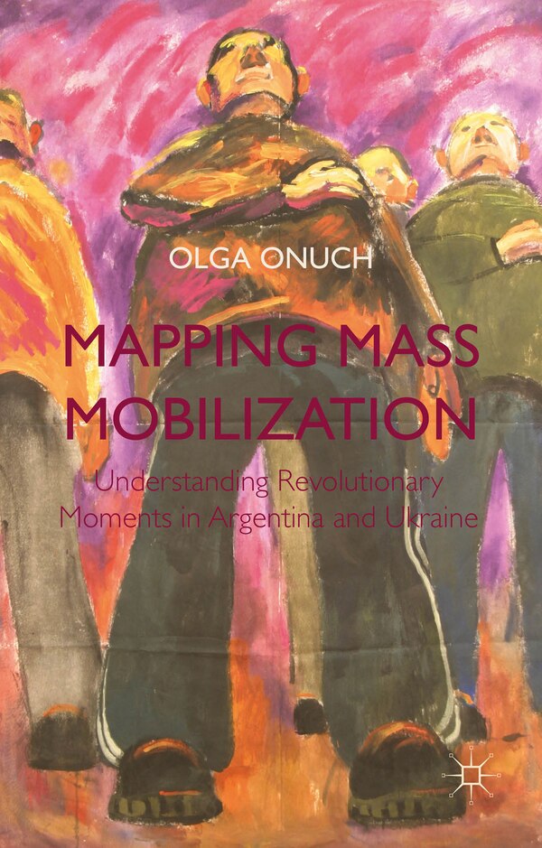 Mapping Mass Mobilization by O. Onuch, Hardcover | Indigo Chapters