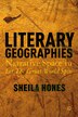 Literary Geographies by S. Hones, Hardcover | Indigo Chapters