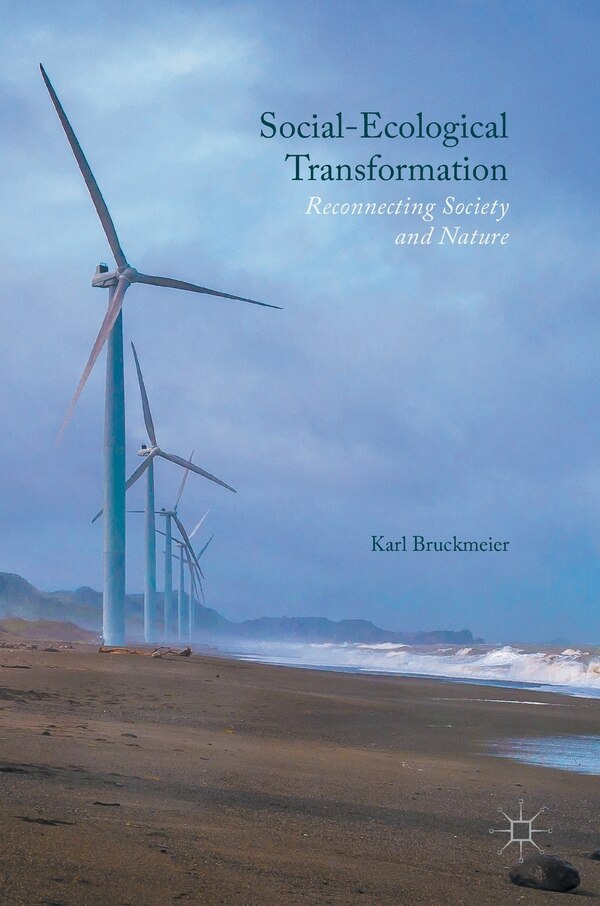 Social-ecological Transformation by Karl Bruckmeier, Hardcover | Indigo Chapters