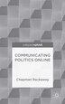 Communicating Politics Online by Chapman Rackaway, Hardcover | Indigo Chapters