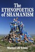 The Ethnopoetics of Shamanism by M. Santos, Hardcover | Indigo Chapters