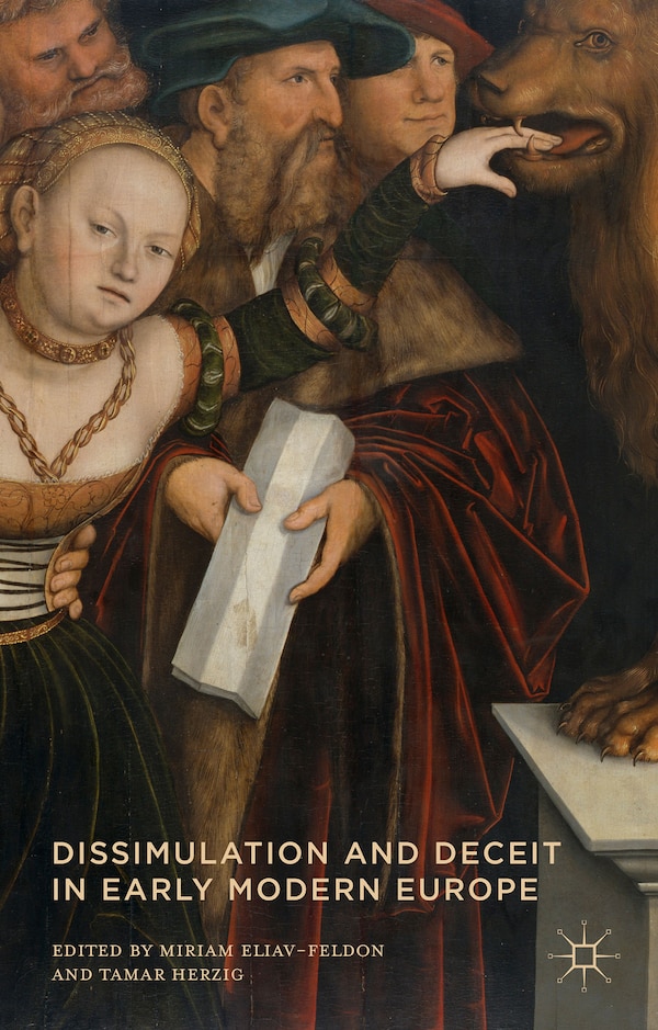 Dissimulation And Deceit In Early Modern Europe by Miriam Eliav-Feldon, Hardcover | Indigo Chapters