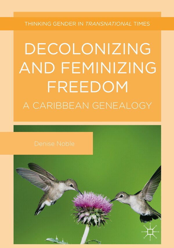 Decolonizing And Feminizing Freedom by Denise Noble, Hardcover | Indigo Chapters