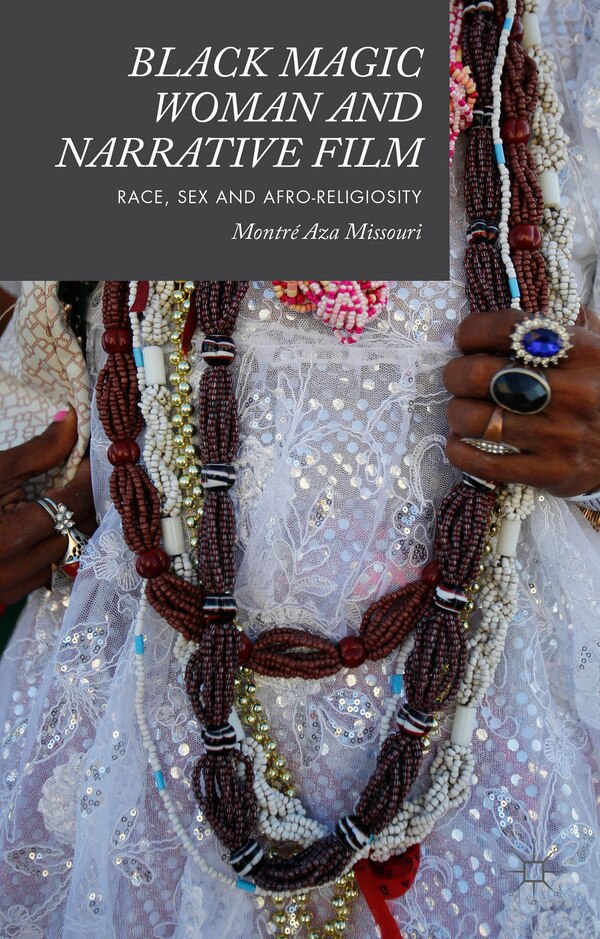 Black Magic Woman And Narrative Film by Montré Aza Missouri, Hardcover | Indigo Chapters