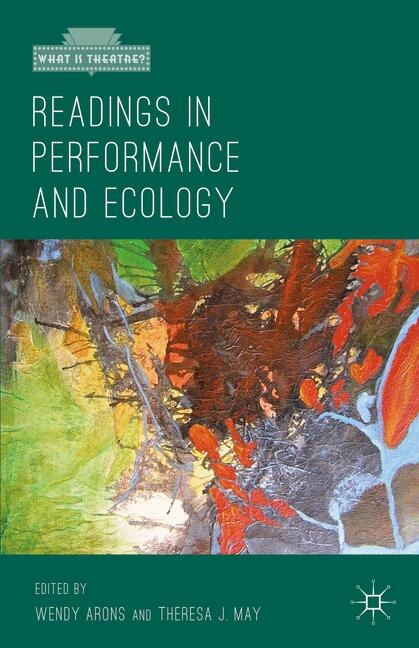 Readings In Performance And Ecology by Wendy Arons, Paperback | Indigo Chapters