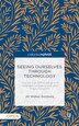 Seeing Ourselves Through Technology by Jill W. Rettberg, Hardcover | Indigo Chapters