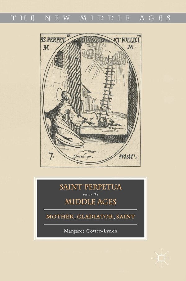 Saint Perpetua Across The Middle Ages by Margaret Cotter-lynch, Hardcover | Indigo Chapters