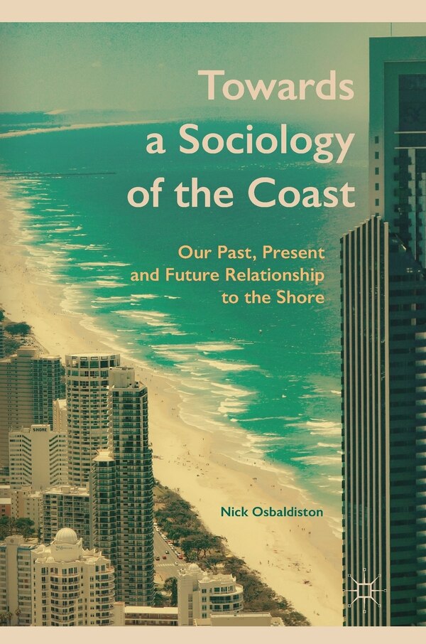 Towards A Sociology Of The Coast by Nick Osbaldiston, Hardcover | Indigo Chapters