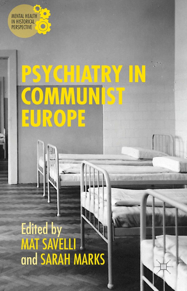 Psychiatry In Communist Europe by Sarah Marks, Hardcover | Indigo Chapters