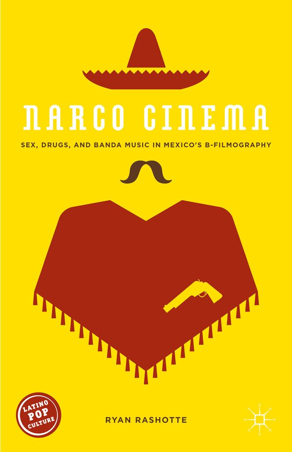 Narco Cinema by Ryan Rashotte, Hardcover | Indigo Chapters